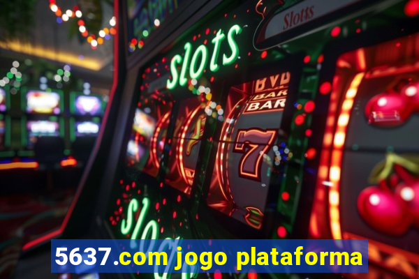 5637.com jogo plataforma